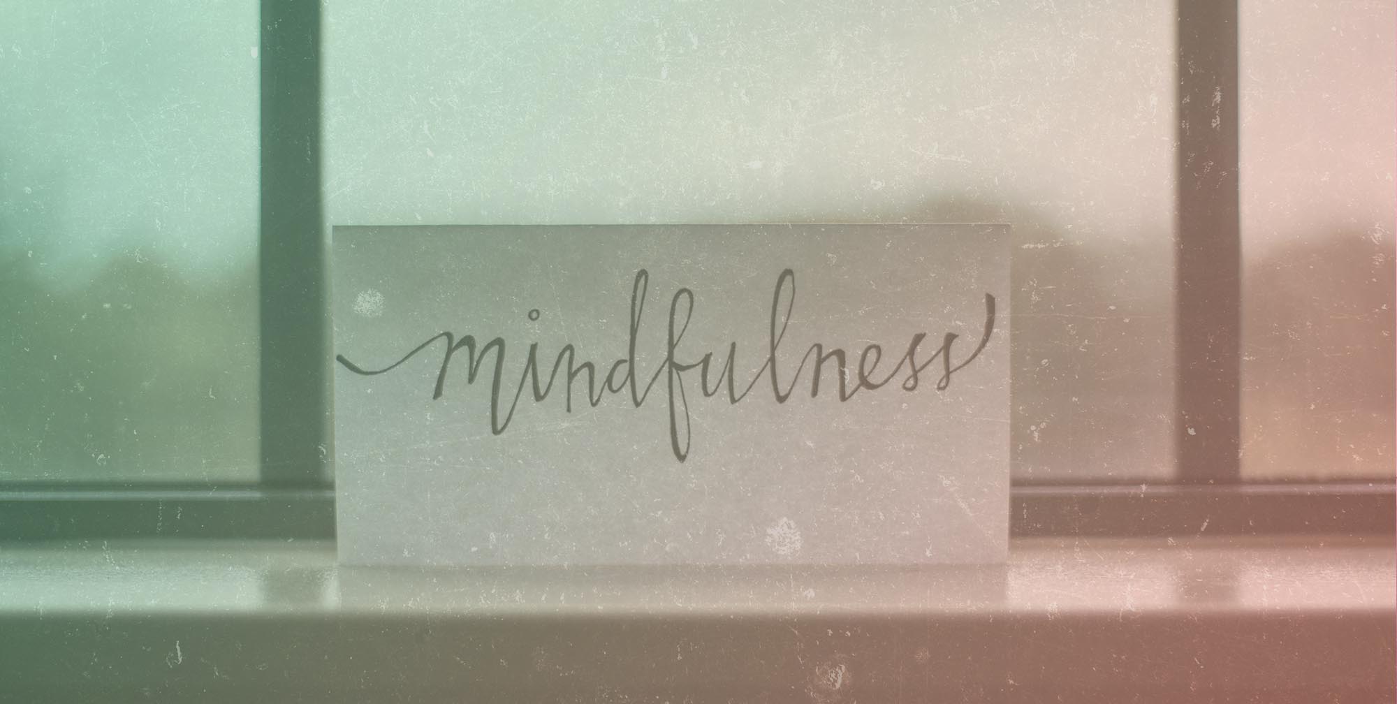 Qué es Mindfulness y por qué aplicarlo en el trabajo